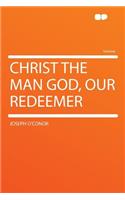 Christ the Man God, Our Redeemer