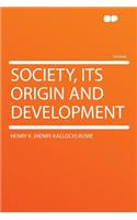 Society, Its Origin and Development