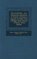 Flora Orientalis: sive, Enumeratio plantarum in Oriente a Graecia et Aegypto ad Indiae fines hucusque observatarum - Primary Source Edition