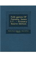 Folk-Games of Jamaica, Issues 1-7... - Primary Source Edition