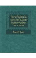 Histoire Du Regne de Louis XVI: Pendant Les Annees Ou L'On Pouvait Prevenir Ou Diriger La Revolution Francaise, Volume 3 - Primary Source Edition