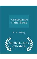 Aristophanes the Birds - Scholar's Choice Edition