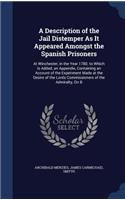 A Description of the Jail Distemper As It Appeared Amongst the Spanish Prisoners