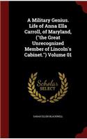 A Military Genius. Life of Anna Ella Carroll, of Maryland, (the Great Unrecognized Member of Lincoln's Cabinet.) Volume 01