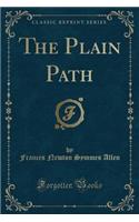 The Plain Path (Classic Reprint)