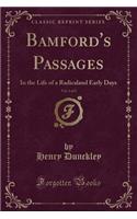 Bamford's Passages, Vol. 1 of 2: In the Life of a Radicaland Early Days (Classic Reprint)