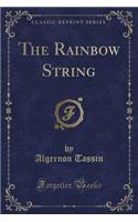 The Rainbow String (Classic Reprint)