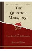 The Question Mark, 1951, Vol. 6 (Classic Reprint)