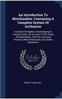 An Introduction To Merchandize. Containing A Complete System Of Arithmetic