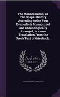 The Monotessaron; Or, the Gospel History According to the Four Evangelists Harmonized and Chronologically Arranged, in a New Translation from the Greek Text of Griesbach..
