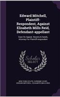 Edward Mitchell, Plaintiff- Respondent, Against Elisabeth Mills Reid, Defendant-Appellant
