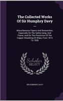 The Collected Works Of Sir Humphry Davy ...