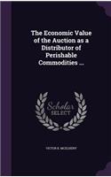 Economic Value of the Auction as a Distributor of Perishable Commodities ...