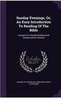 Sunday Evenings, Or, An Easy Introduction To Reading Of The Bible
