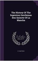 The History of the Ingenious Gentleman Don Quixote of La Mancha