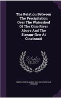 Relation Between The Precipitation Over The Watershed Of The Ohio River Above And The Stream-flow At Cincinnati