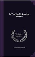 Is The World Growing Better?