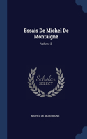 Essais De Michel De Montaigne; Volume 2