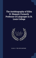 The Autobiography of Elihu H. Shepard, Formerly Professor of Languages in St. Louis College