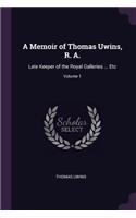 A Memoir of Thomas Uwins, R. A.