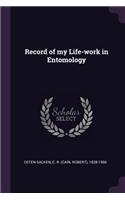 Record of my Life-work in Entomology