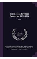 Minnesota In Three Centuries, 1655-1908