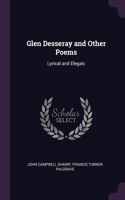 Glen Desseray and Other Poems: Lyrical and Elegaic