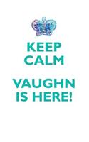 KEEP CALM, VAUGHN IS HERE AFFIRMATIONS WORKBOOK Positive Affirmations Workbook Includes: Mentoring Questions, Guidance, Supporting You