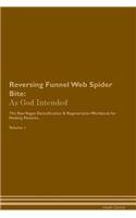 Reversing Funnel Web Spider Bite: As God Intended the Raw Vegan Plant-Based Detoxification & Regeneration Workbook for Healing Patients. Volume 1