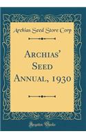 Archias' Seed Annual, 1930 (Classic Reprint)