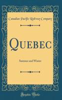 Quebec: Summer and Winter (Classic Reprint)