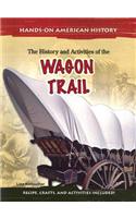 The History and Activities of the Wagon Trail: (Hands-On American History)
