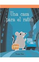 Casa Para El Ratón (a House for Mouse)