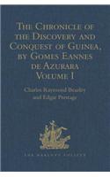 The Chronicle of the Discovery and Conquest of Guinea. Written by Gomes Eannes de Azurara: Volume I. (Chapters I-XL) With an Introduction on the Life and Writings of the Chronicler(Hakluyt Society, First Series)