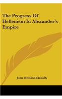 The Progress Of Hellenism In Alexander's Empire: (English)