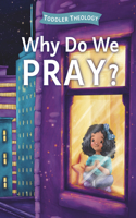 Why Do We Pray?