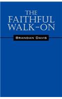 The Faithful Walk- On