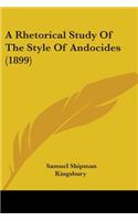 A Rhetorical Study Of The Style Of Andocides (1899): (English)