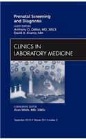 Prenatal Screening and Diagnosis, an Issue of Clinics in Laboratory Medicine