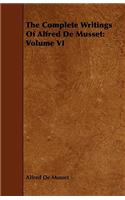 The Complete Writings Of Alfred De Musset: Volume VI