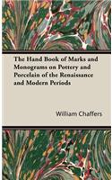 Hand Book of Marks and Monograms on Pottery and Porcelain of the Renaissance and Modern Periods