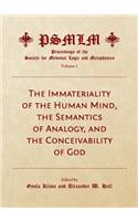 Immateriality of the Human Mind, the Semantics of Analogy, and the Conceivability of God (Volume 1: Proceedings of the Society for Medieval Logic and Metaphysics)