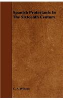 Spanish Protestants in the Sixteenth Century