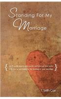 Standing for My Marriage: The 8-Week Step-by-Step Daily Guide & Journal