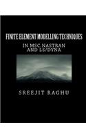 Finite Element Modelling Techniques: In Msc.nastran and Ls/Dyna: in MSC.NASTRAN and LS/DYNA