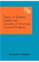 Theory of Elastisity, Stability and Dynamics of Structures Common Problems