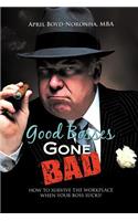 Good Bosses Gone Bad
