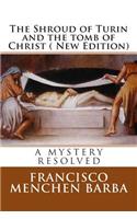 The Shroud of Turin and the tomb of Christ ( New Edition)