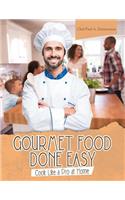 Gourmet Food Done Easy