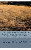 Organic Production of Some Agronomic Crops: Basmati Rice, Cotton, Red Gram, and Sugarcane